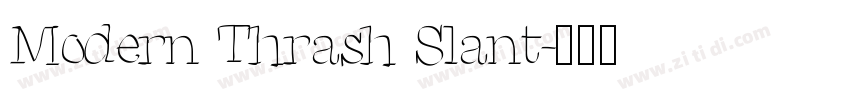 Modern Thrash Slant字体转换